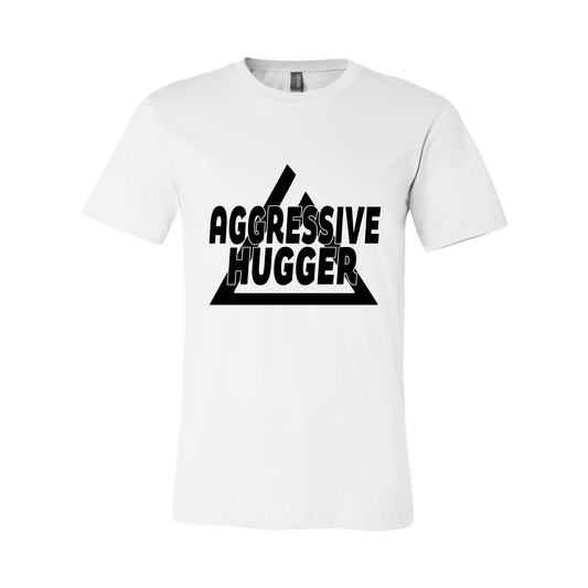 Aggressive Hugger - Unisex Tee