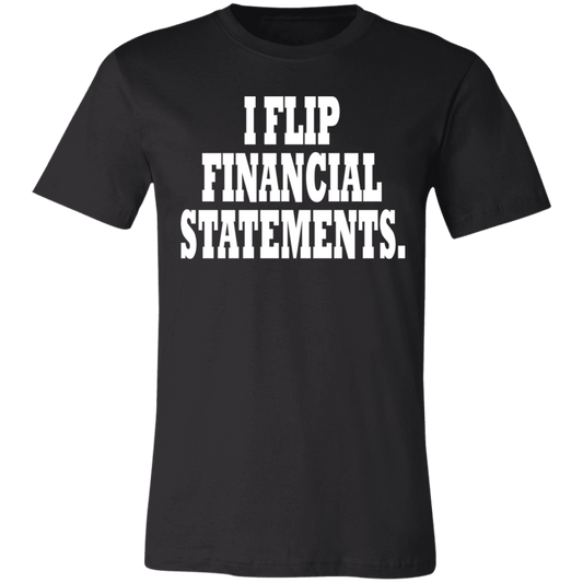 I Flip Financial Statements White - Black Label - Unisex T-Shirt