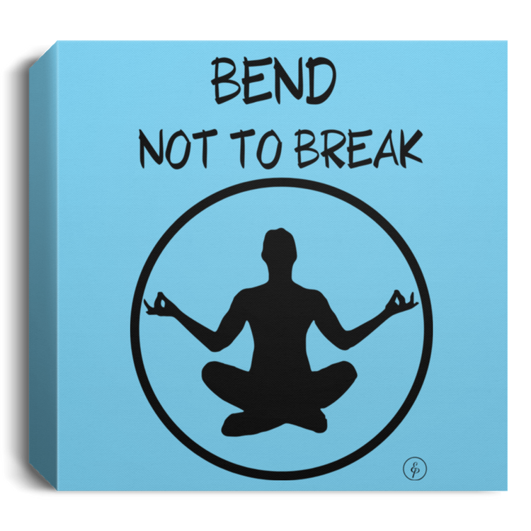 Bend Not To Break - Deluxe Square Canvas 1.5in Frame