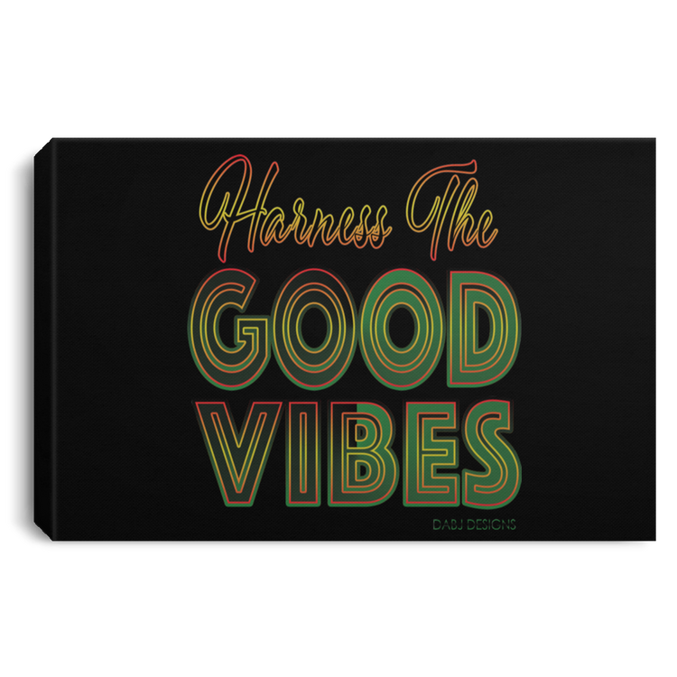 Harness The Good Vibes - Landscape Canvas .75in Frame