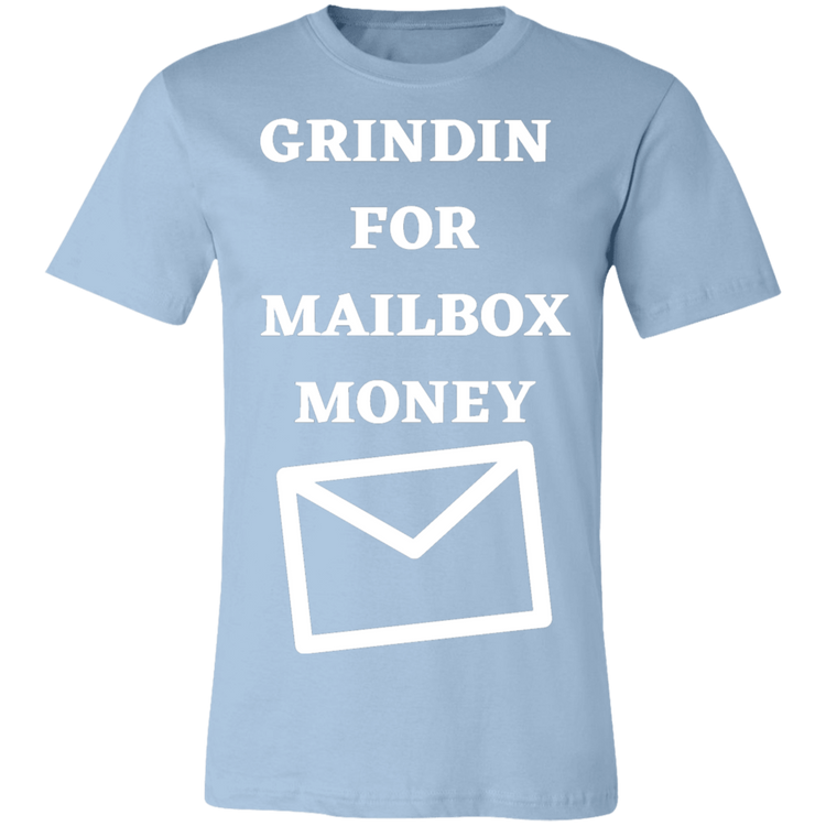 GRINDIN FOR MAILBOX MONEY - Unisex T-Shirt