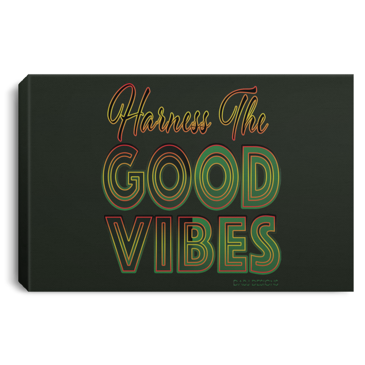 Harness The Good Vibes - Landscape Canvas .75in Frame