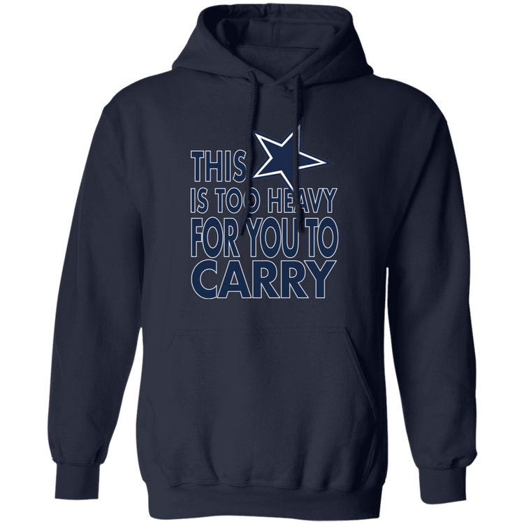 Dallas - This Is Too Heavy For You To Carry - Unisex Pullover Hoodie