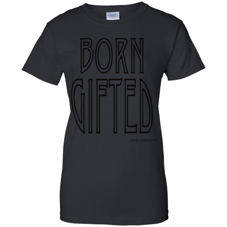 Born Gifted Women's Tee