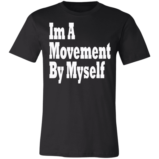 Im A Movement By Myself White - Black Label Unisex T-Shirt