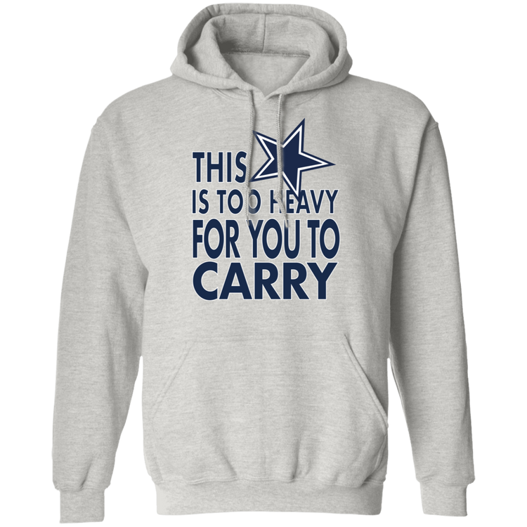 Dallas - This Is Too Heavy For You To Carry - Unisex Pullover Hoodie