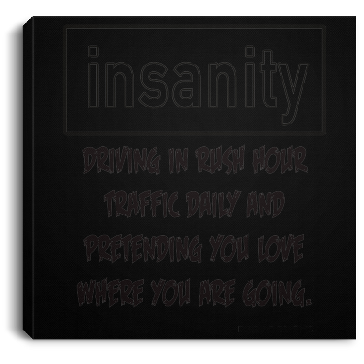 INSANITY - CANSQ75 Square Canvas .75in Frame