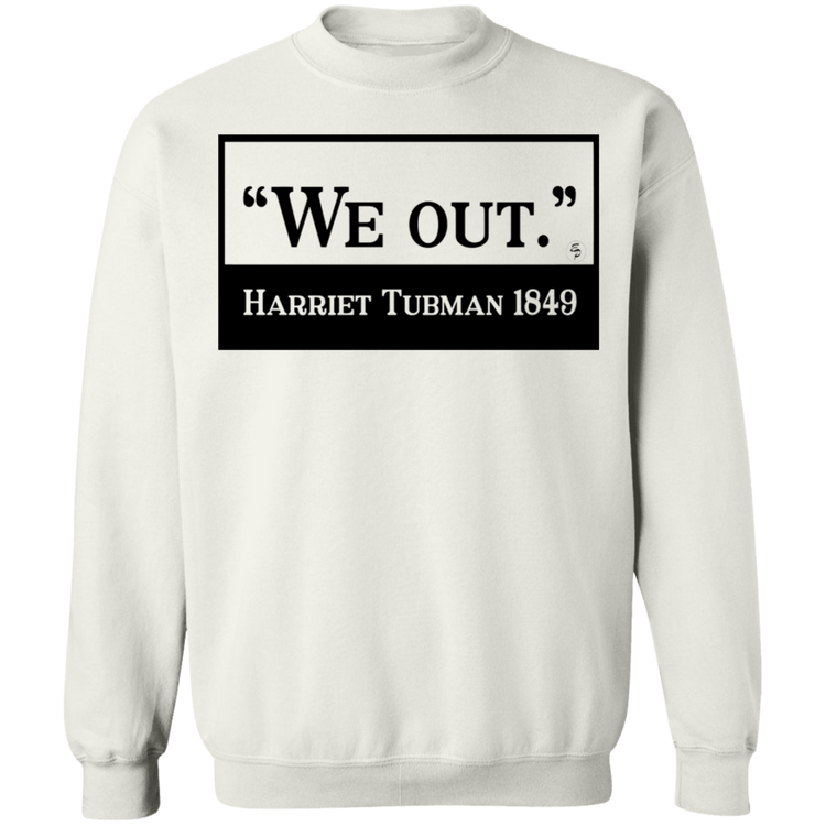 Tubman - We Out - Black - Crewneck Pullover Sweatshirt  8 oz.