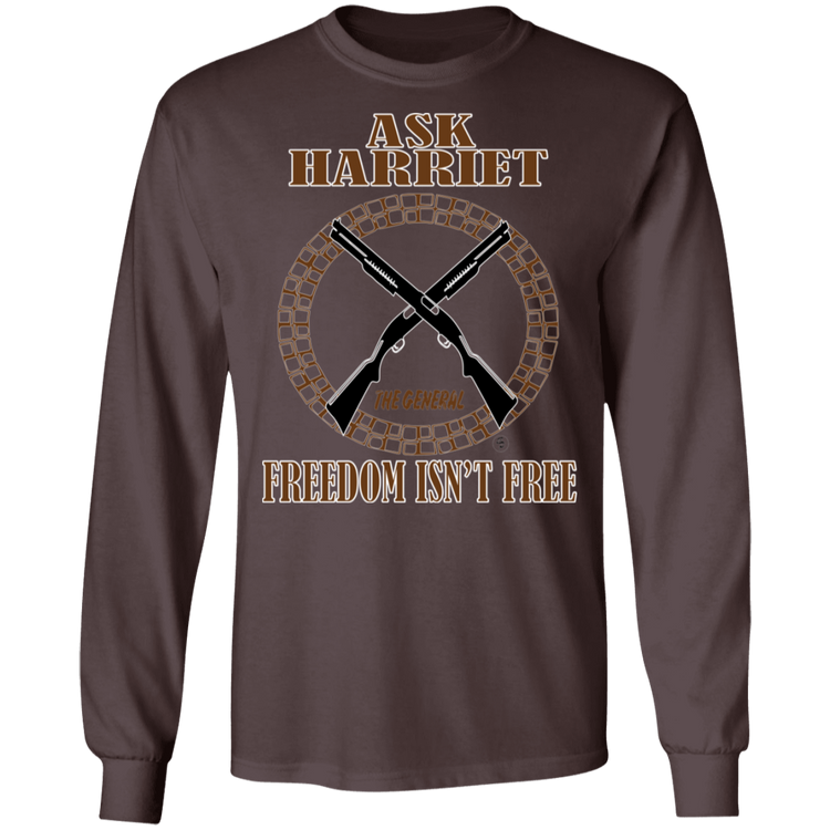 Ask Harriet - Freedom Isn't Free - Men's LS Tee