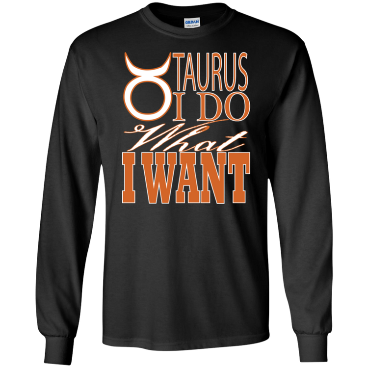 Taurus - I Do What I Want - Men's LS Tee