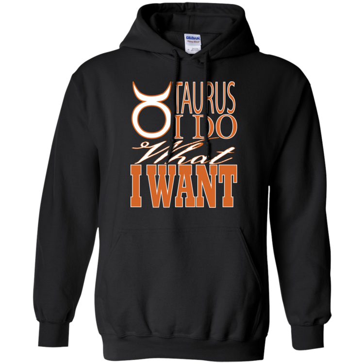 Taurus - I Do What I Want - Men's / Women's Hoodie