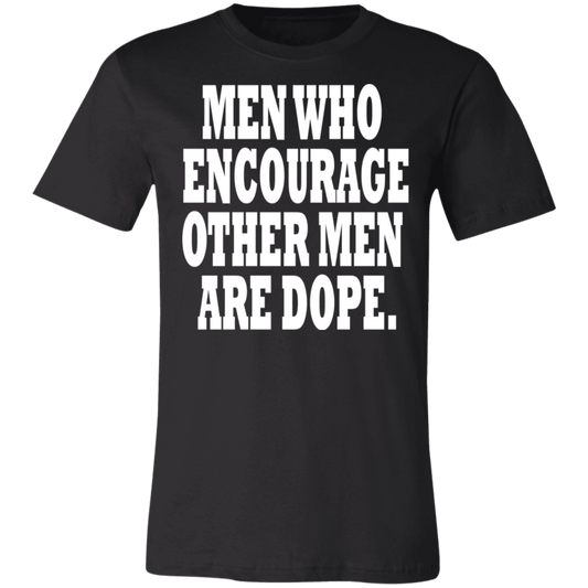 Men Who Encourage Other Men Are Dope White - Black Label - Unisex T-Shirt