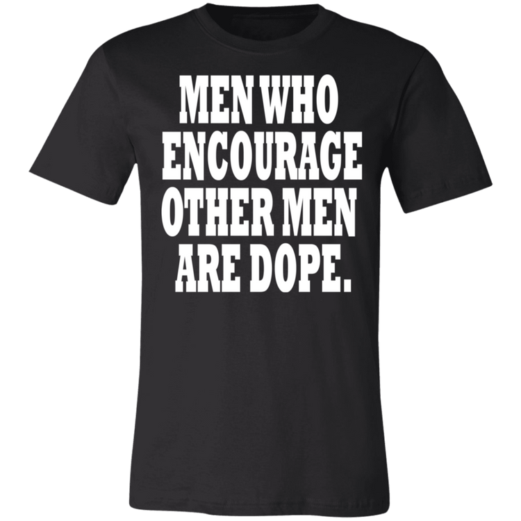 Men Who Encourage Other Men Are Dope White - Black Label - Unisex T-Shirt