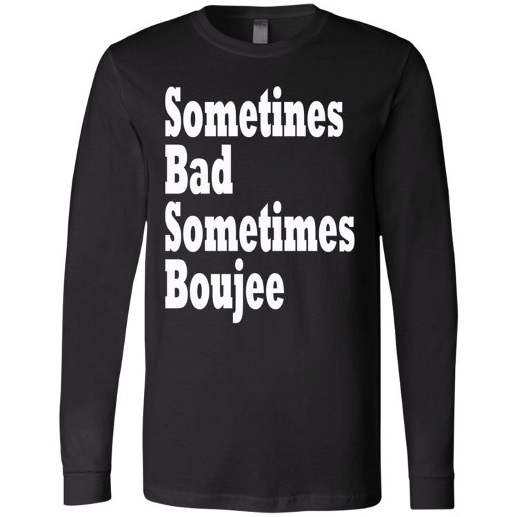 Sometimes Bad Sometime Boujee White - Black Label Men's LS T-Shirt
