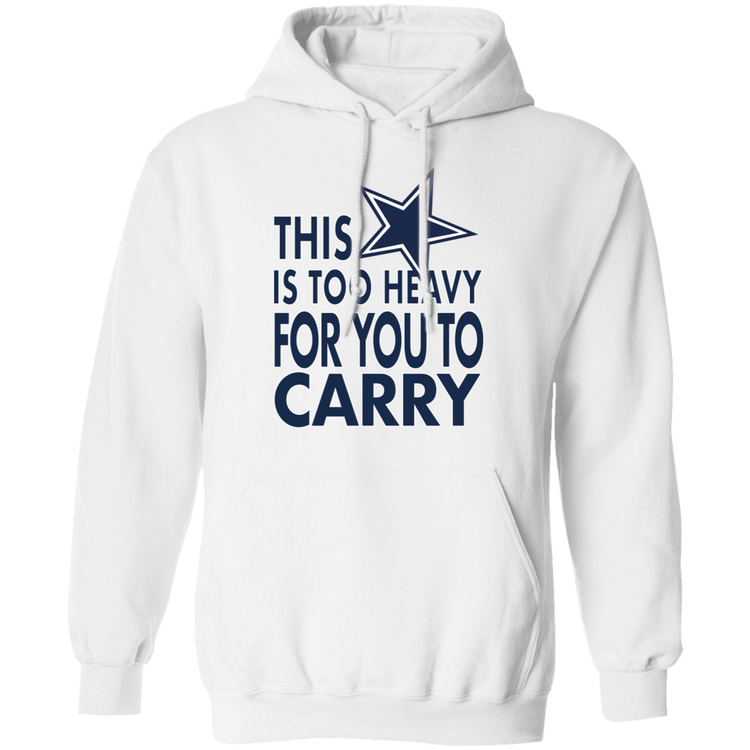 Dallas - This Is Too Heavy For You To Carry - Unisex Pullover Hoodie